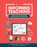 Informed Teaching: Using Data to Improve Educational Performance - Paperback