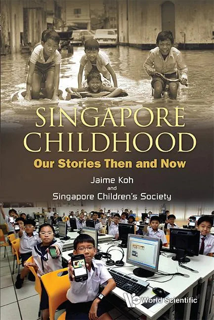 Singapore Childhood: Our Stories Then and Now - Paperback