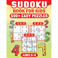 Sudoku for Kids Ages 6-8: 500 Fun and Educational Easy Puzzles for Young Minds With Solutions. - Paperback