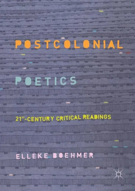Postcolonial Poetics: 21st-Century Critical Readings - Paperback
