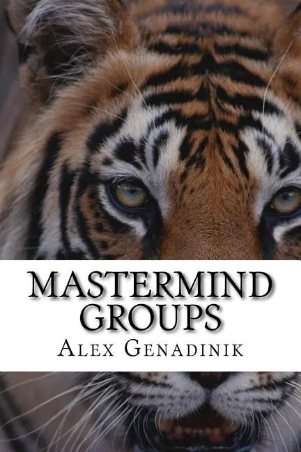 Mastermind Groups: Start & Succeed With Mastermind Groups - Paperback