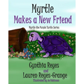 Myrtle Makes a New Friend: Myrtle the Purple Turtle Series - Paperback