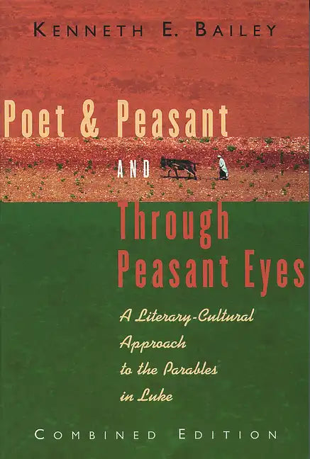Poet & Peasant and Through Peasant Eyes: A Literary-Cultural Approach to the Parables in Luke - Paperback