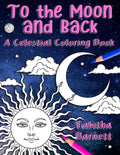 To the Moon and Back: A Celestial Coloring Book for Adults - Paperback