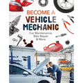 Become a Vehicle Mechanic: Car Maintenance, Bike Repair & More: Car Maintenance, Bike Repair & More - Library Binding