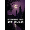 Southern Ghost Stories: New Orleans - Paperback