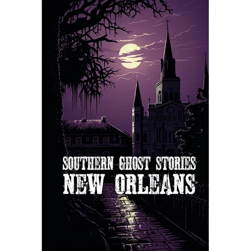 Southern Ghost Stories: New Orleans - Paperback