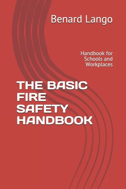 The Basic Fire Safety Handbook: Handbook for Schools and Workplaces - Paperback