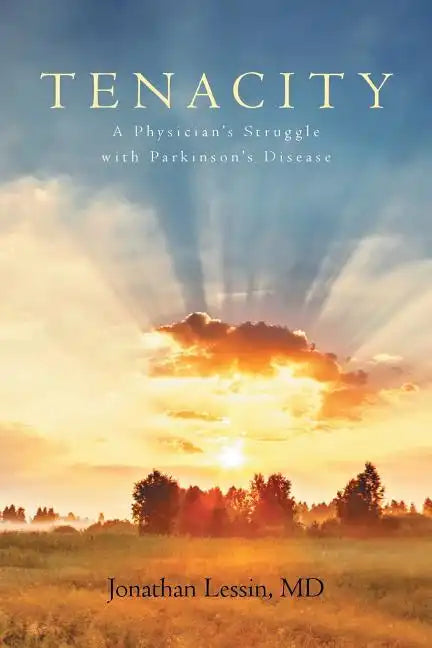 Tenacity: A Physician's Struggle with Parkinson's Disease - Paperback