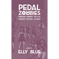 Pedal Zombies: Thirteen Feminist Bicycle Science Fiction Stories - Paperback