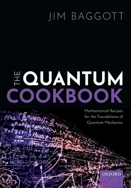 Quantum Cookbook: Mathematical Recipes for the Foundations of Quantum Mechanics - Paperback