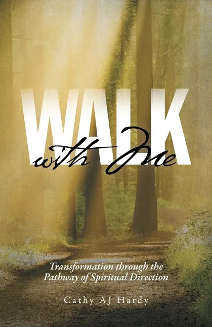 Walk With Me: Transformation through the Pathway of Spiritual Direction - Paperback