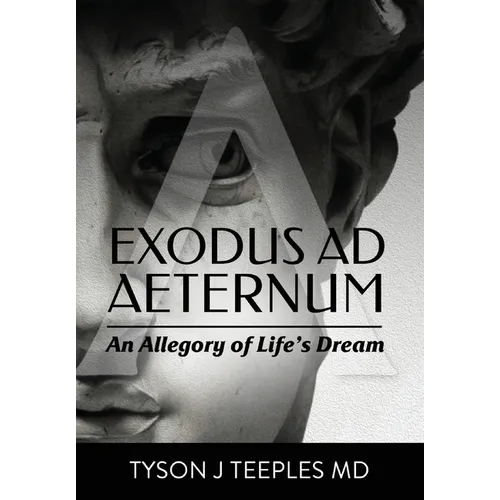 Exodus ad Aeternum: An Allegory of Life's Dream - Hardcover