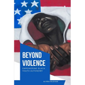 Beyond Violence Empowering Black Youth Autonomy - Paperback