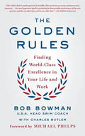 The Golden Rules: Finding World-Class Excellence in Your Life and Work - Paperback