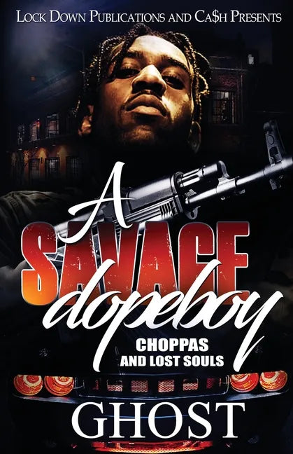 A Savage Dopeboy: Choppas and Lost Souls - Paperback