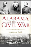 Alabama and the Civil War: A History & Guide - Paperback