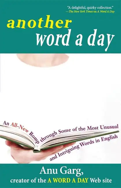 Another Word a Day: An All-New Romp Through Some of the Most Unusual and Intriguing Words in English - Paperback