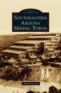 Southeastern Arizona Mining Towns - Hardcover