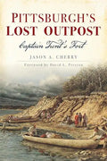 Pittsburgh's Lost Outpost: Captain Trent's Fort - Paperback