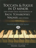 Toccata and Fugue in D Minor and Other Great Masterpieces by Bach, Tchaikovsky, Wagner and Others: Transcribed for Piano - Paperback