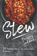 Stew Recipes Cookbook: 30 Flavoursome Recipes! - Paperback
