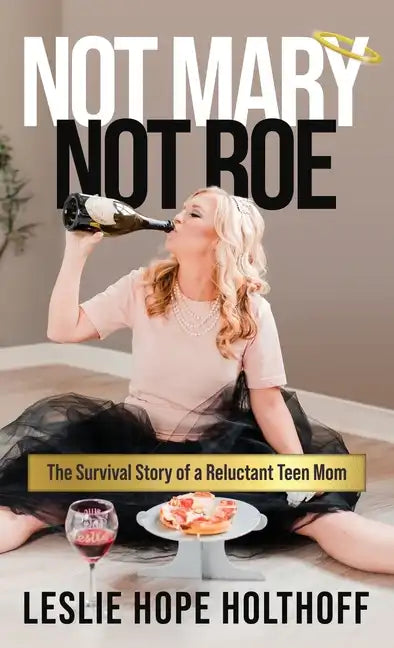 Not Mary Not Roe: The Survival Story of a Reluctant Teen Mom - Hardcover