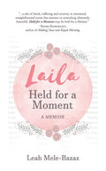 LAILA Held for a Moment: A Memoir - Paperback