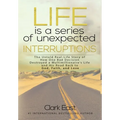 Life is a Series of Unexpected Interruptions: The Untold Real-Life Story of How One Bad Decision Destroyed a Multimillionaires Life and His Road Back - Hardcover