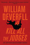 Kill All the Judges: An Arthur Beauchamp Novel - Paperback