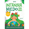 Infansia Miedo Para Niños 8-12 - Paperback