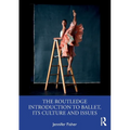 The Routledge Introduction to Ballet, Its Culture and Issues - Paperback