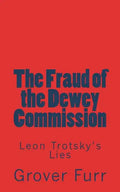 The Fraud of the Dewey Commission: Leon Trotsky's Lies - Paperback