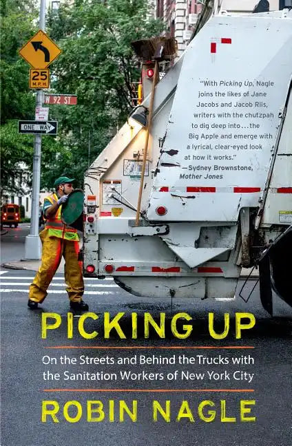Picking Up: On the Streets and Behind the Trucks with the Sanitation Workers of New York City - Paperback