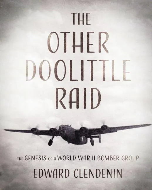 The Other Doolittle Raid: The Genesis of a World War II Bomber Group - Paperback