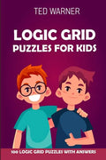 Logic Grid Puzzles For Kids: Pure Loop Puzzles - 100 Logic Grid Puzzles With Answers - Paperback
