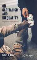 On Capitalism and Inequality: Progress and Poverty Revisited - Hardcover