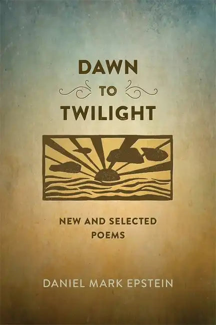 Dawn to Twilight: New and Selected Poems - Paperback