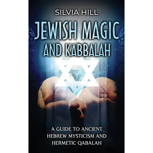 Jewish Magic and Kabbalah: A Guide to Ancient Hebrew Mysticism and Hermetic Qabalah - Hardcover