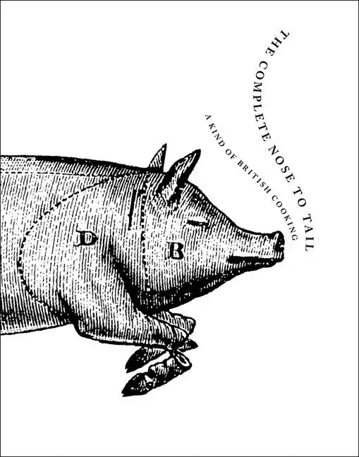 The Complete Nose to Tail: A Kind of British Cooking - Hardcover