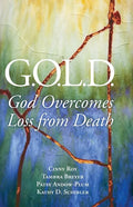 G.O.L.D.: God Overcomes Loss from Death - Paperback