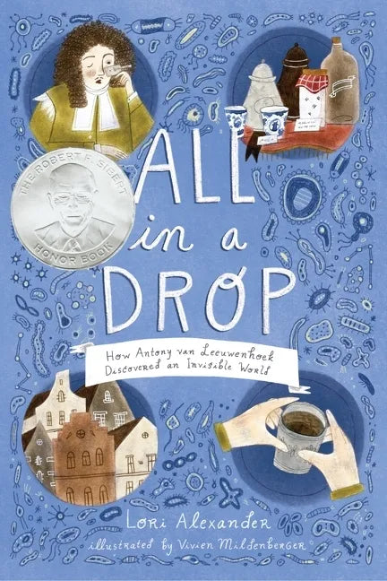 All in a Drop: How Antony Van Leeuwenhoek Discovered an Invisible World - Paperback