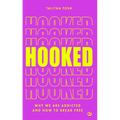 Hooked: Why We Are Addicted and How to Break Free - Paperback