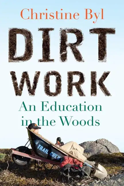 Dirt Work: An Education in the Woods - Paperback
