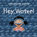 Hey, Water! - Board Book