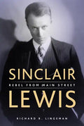 Sinclair Lewis: Rebel from Main Street - Paperback