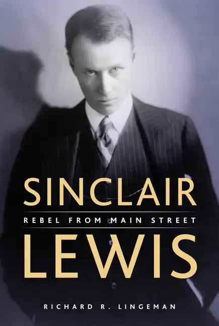 Sinclair Lewis: Rebel from Main Street - Paperback