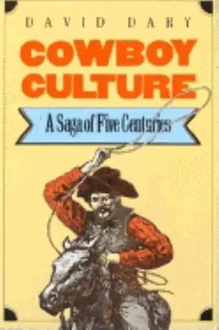 Cowboy Culture: A Saga of Five Centuries - Paperback