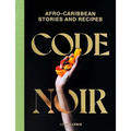 Code Noir: Afro-Caribbean Stories and Recipes - Hardcover