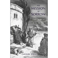The Mission of Sorrow: God's Gracious Purposes in our Afflictions - Paperback